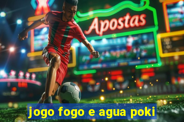 jogo fogo e agua poki